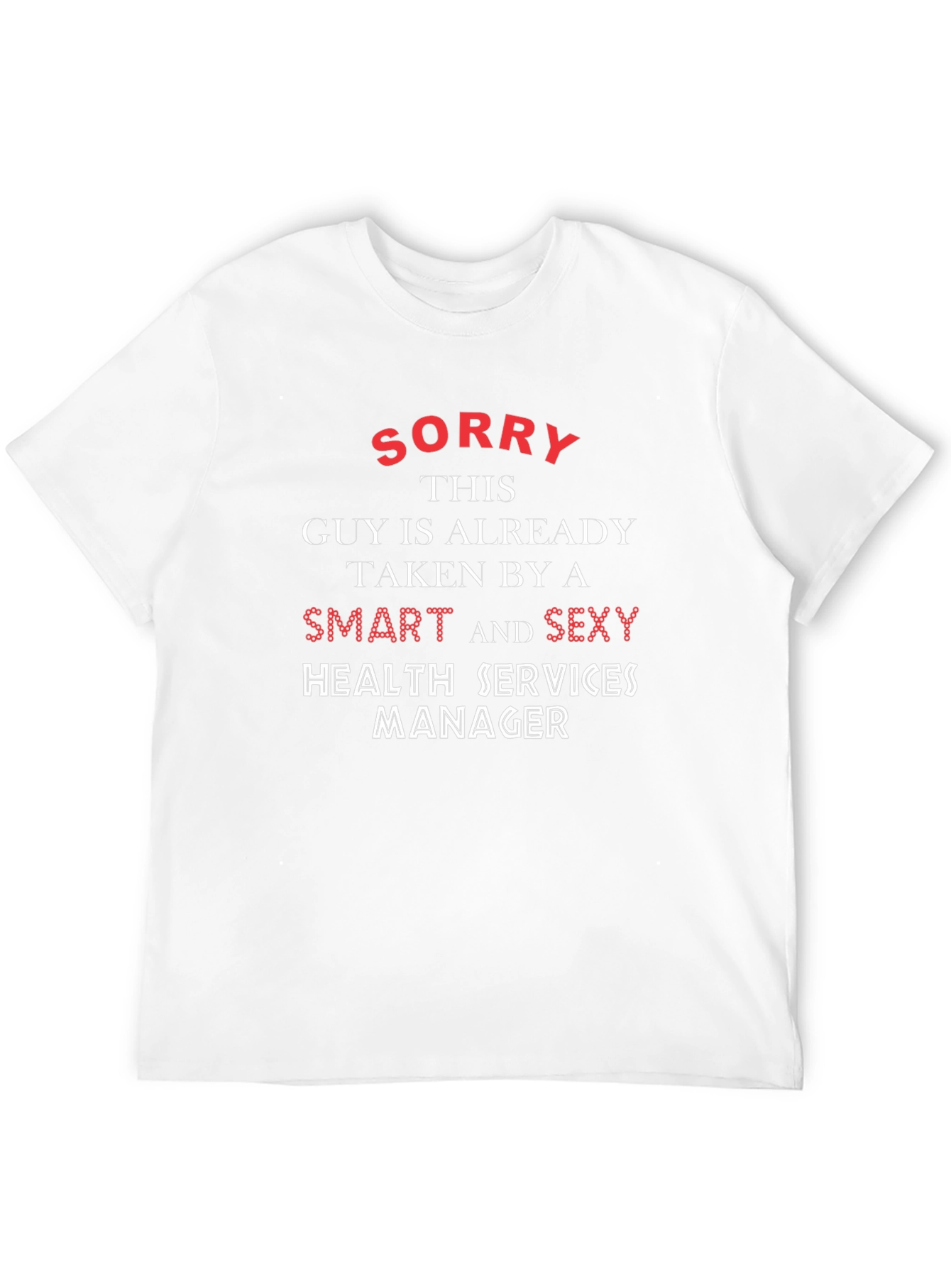 Sorry Taken Smart Sexy Health Services Manager T-Shirt