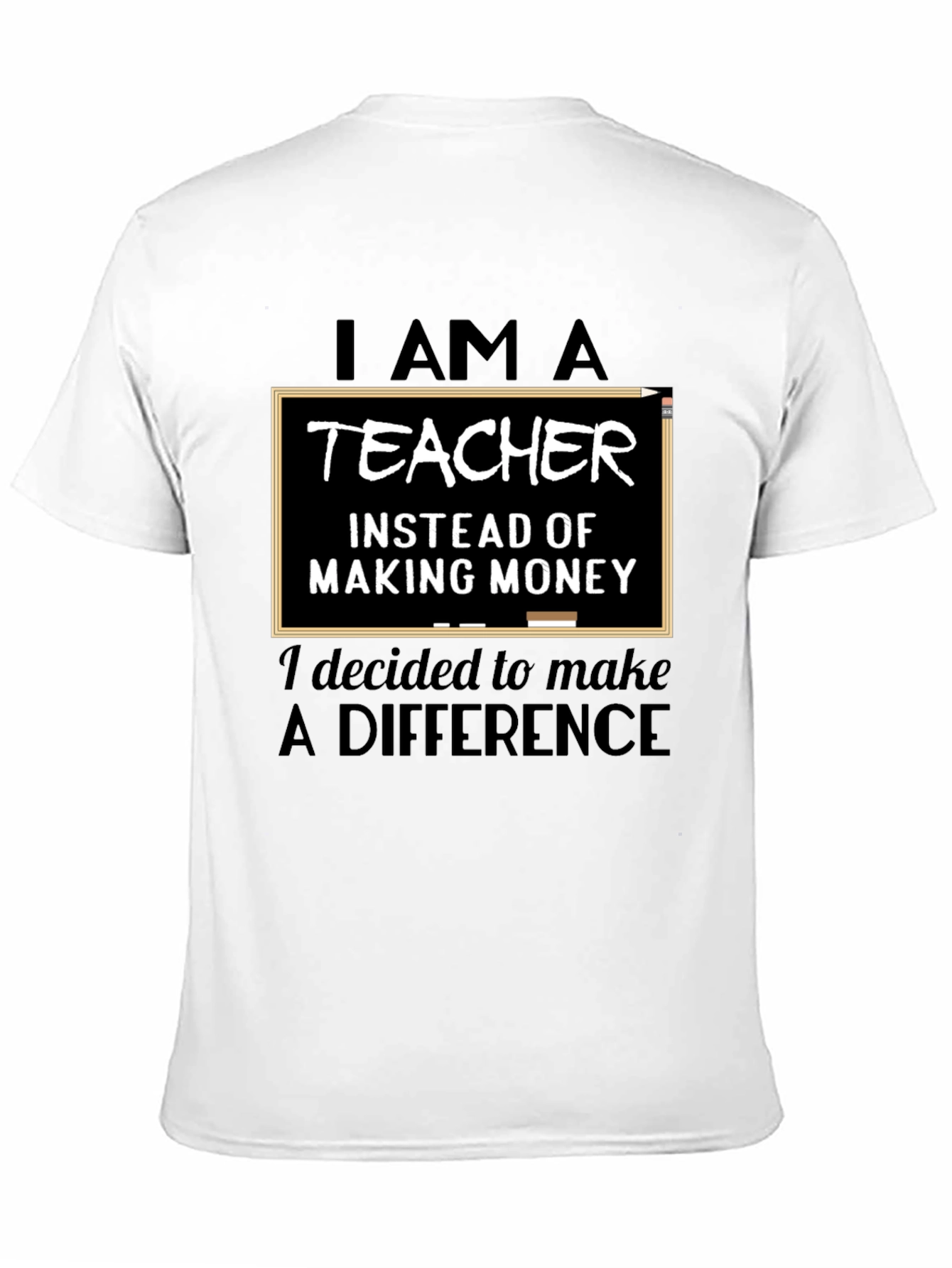 I Am A Teacher T-Shirt - Making A Difference