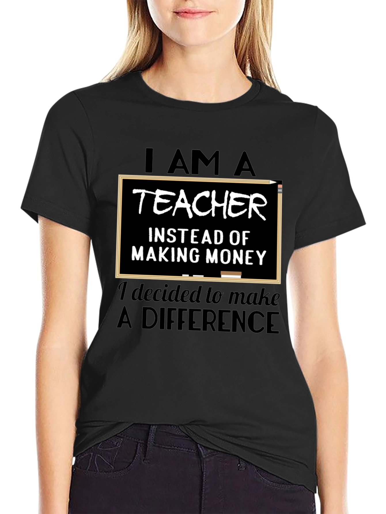 I Am A Teacher T-Shirt - Making A Difference