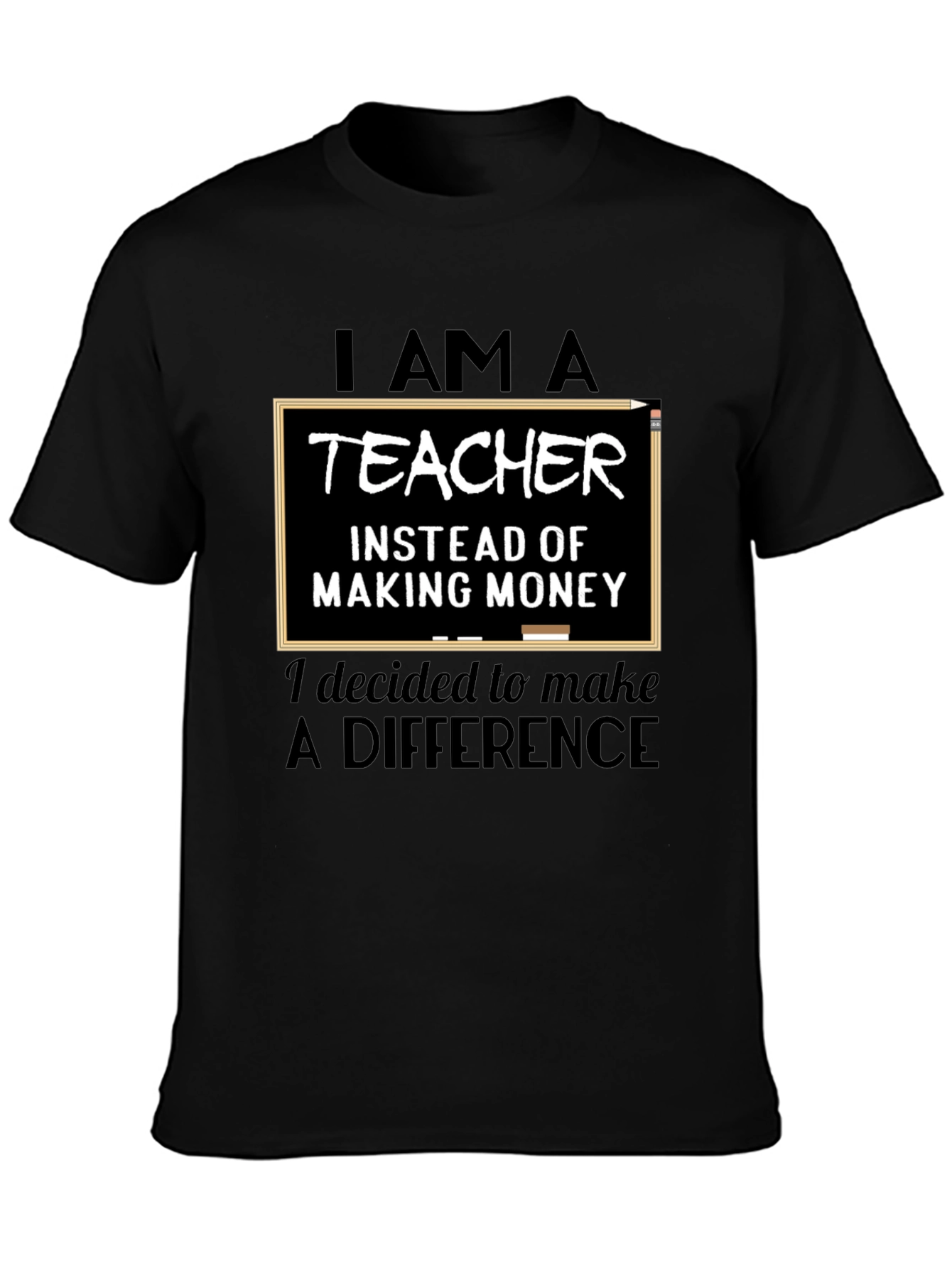 I Am A Teacher T-Shirt - Making A Difference
