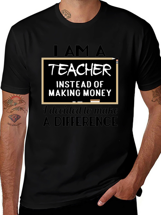 I Am A Teacher T-Shirt - Making A Difference
