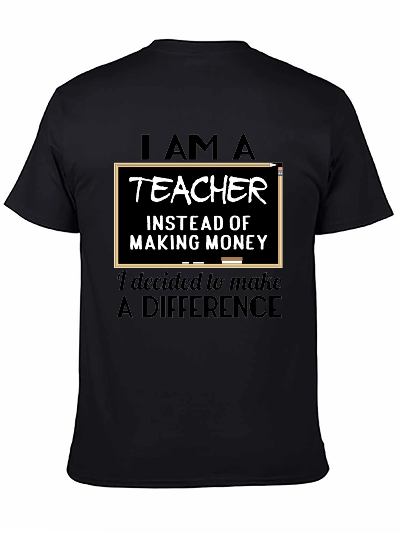I Am A Teacher T-Shirt - Making A Difference