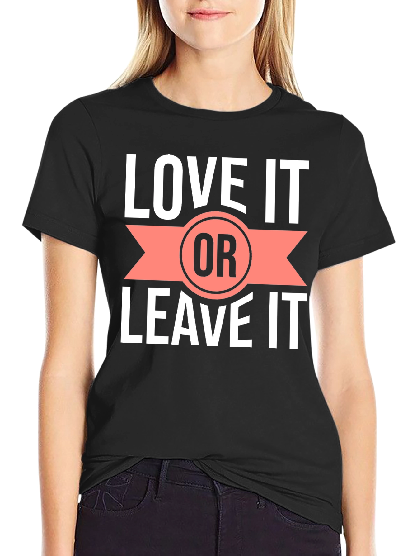 Love it or Leave it T-Shirt