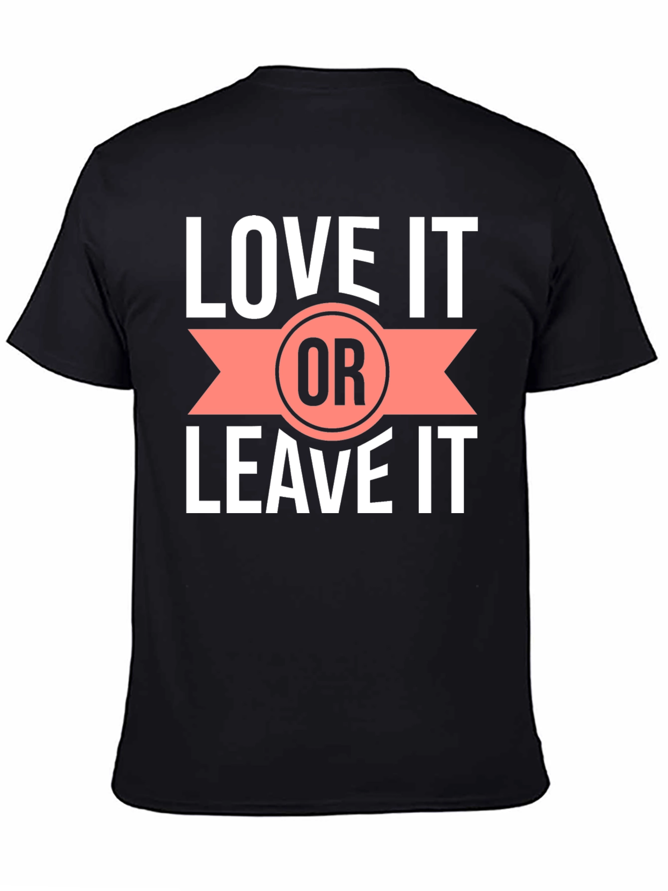 Love it or Leave it T-Shirt