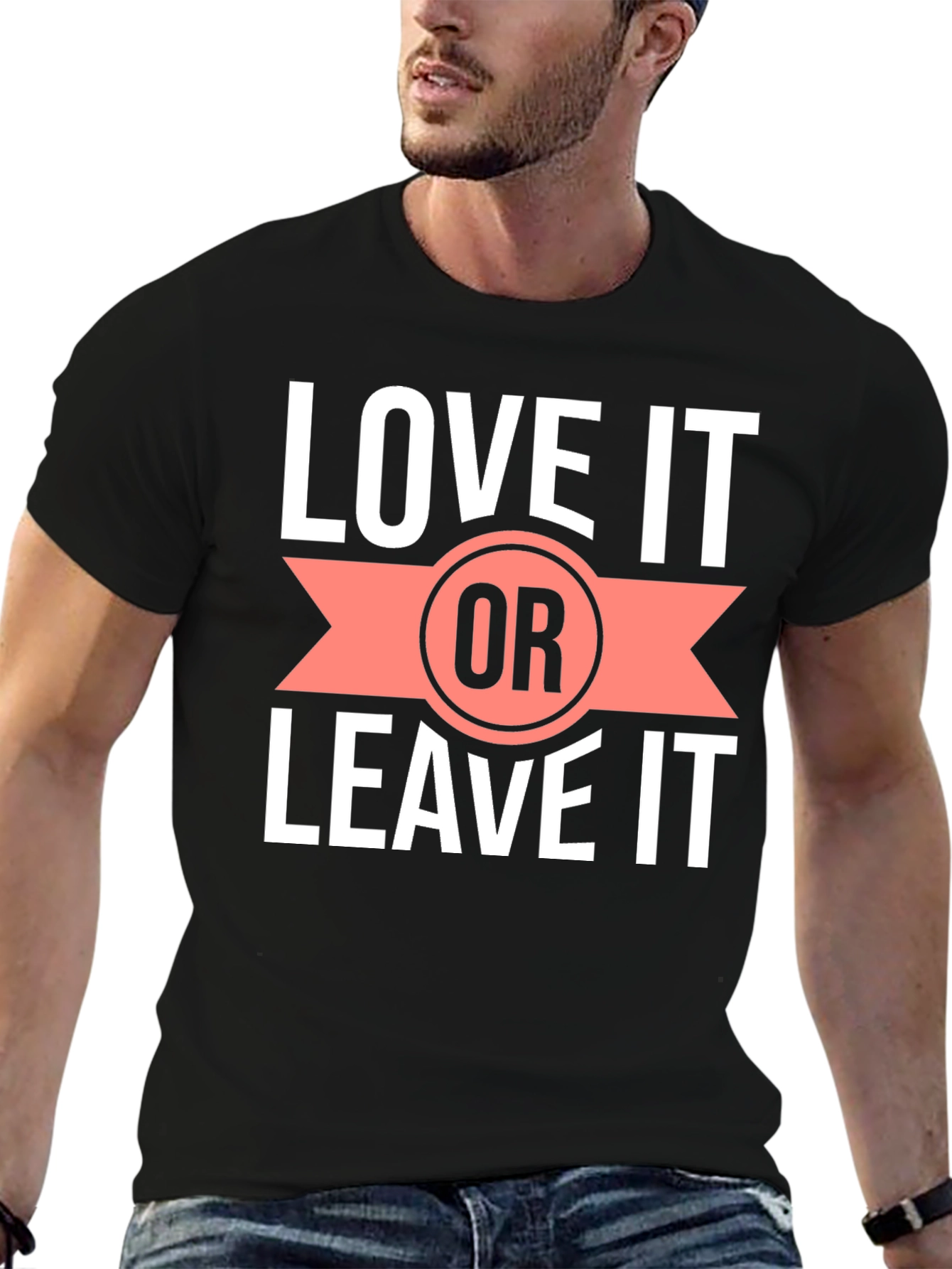 Love it or Leave it T-Shirt