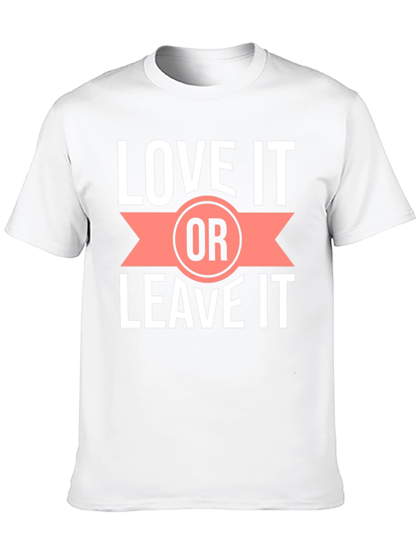 Love it or Leave it T-Shirt