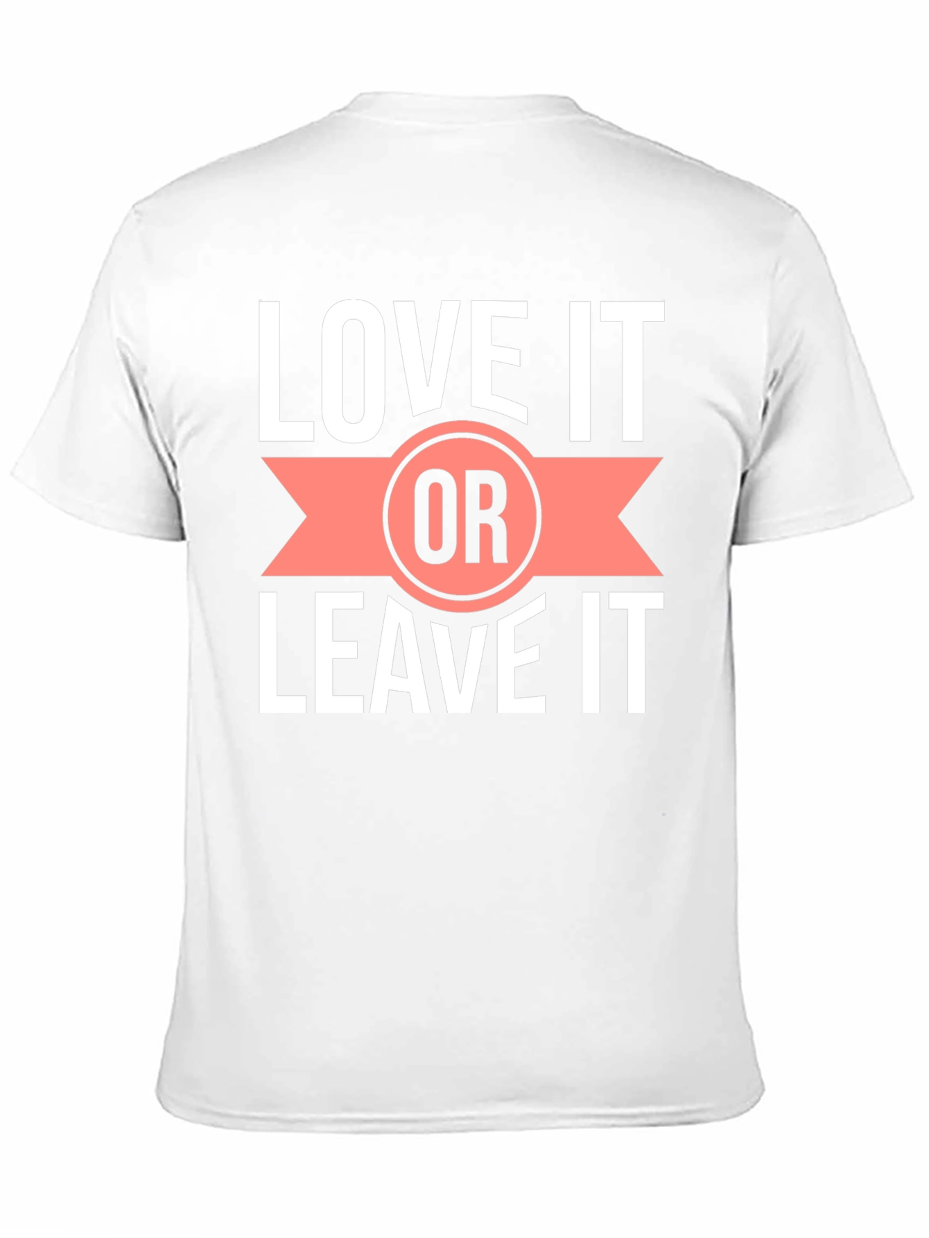 Love it or Leave it T-Shirt