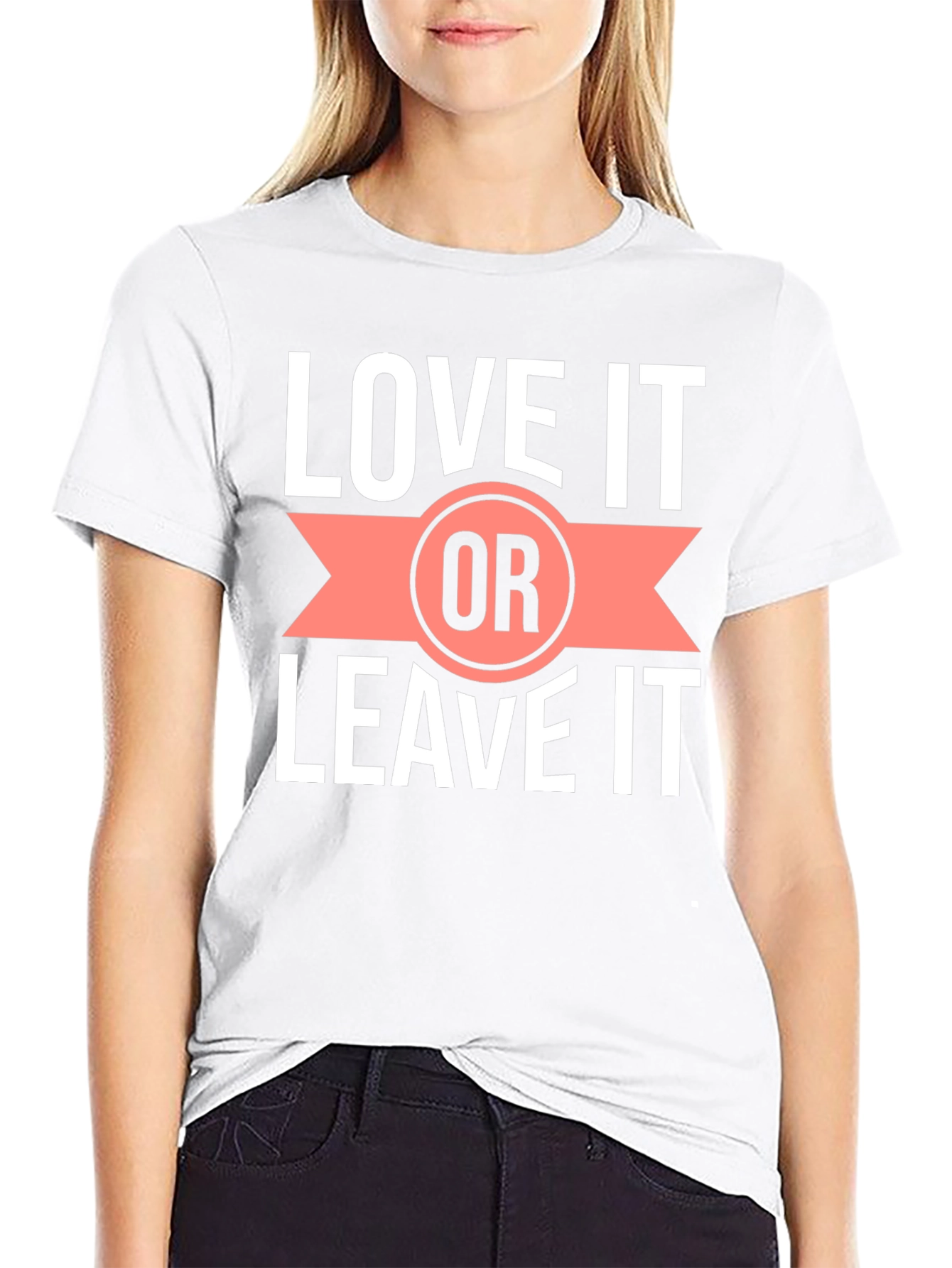 Love it or Leave it T-Shirt
