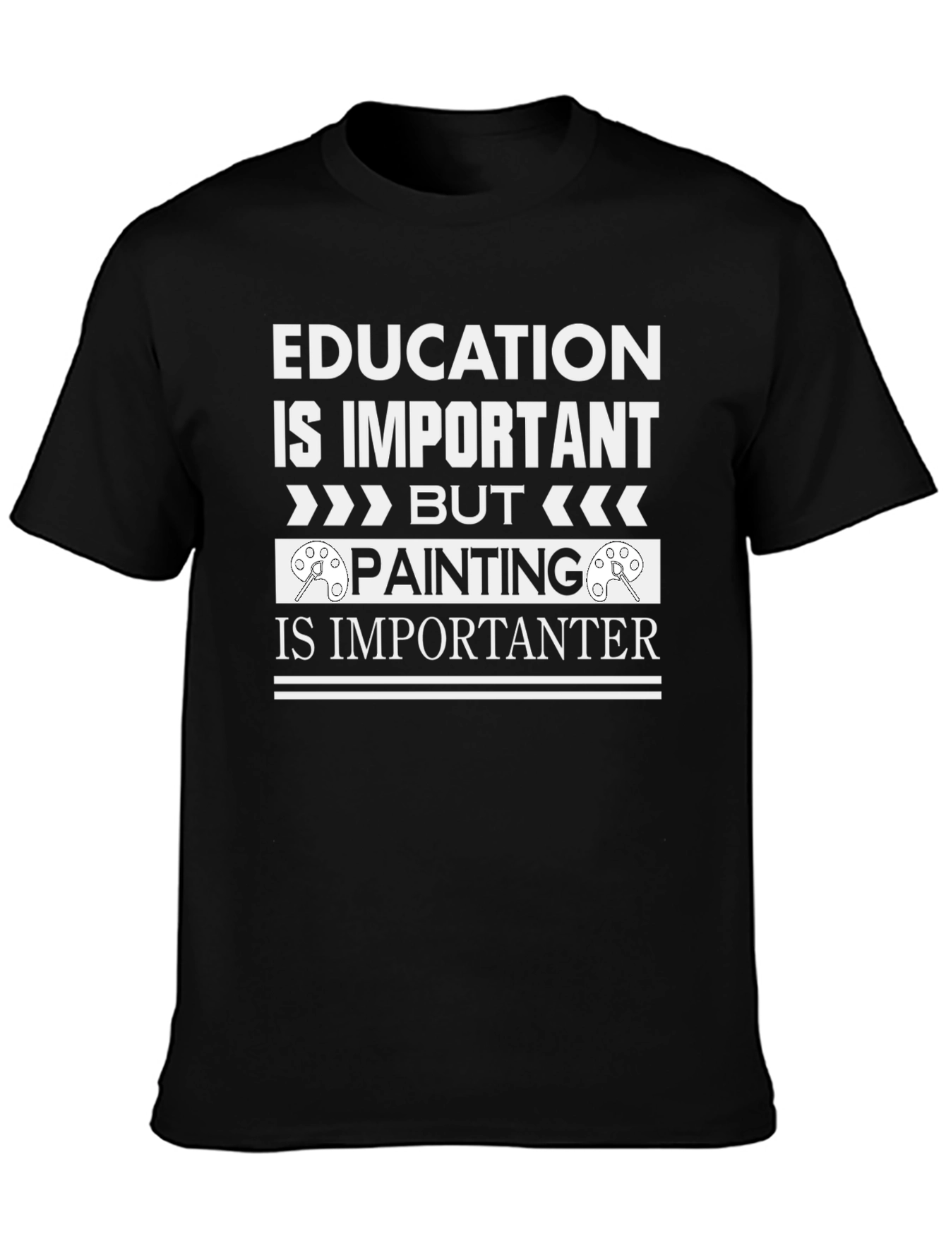Education vs Painting T-Shirt - Funny Artist Tee