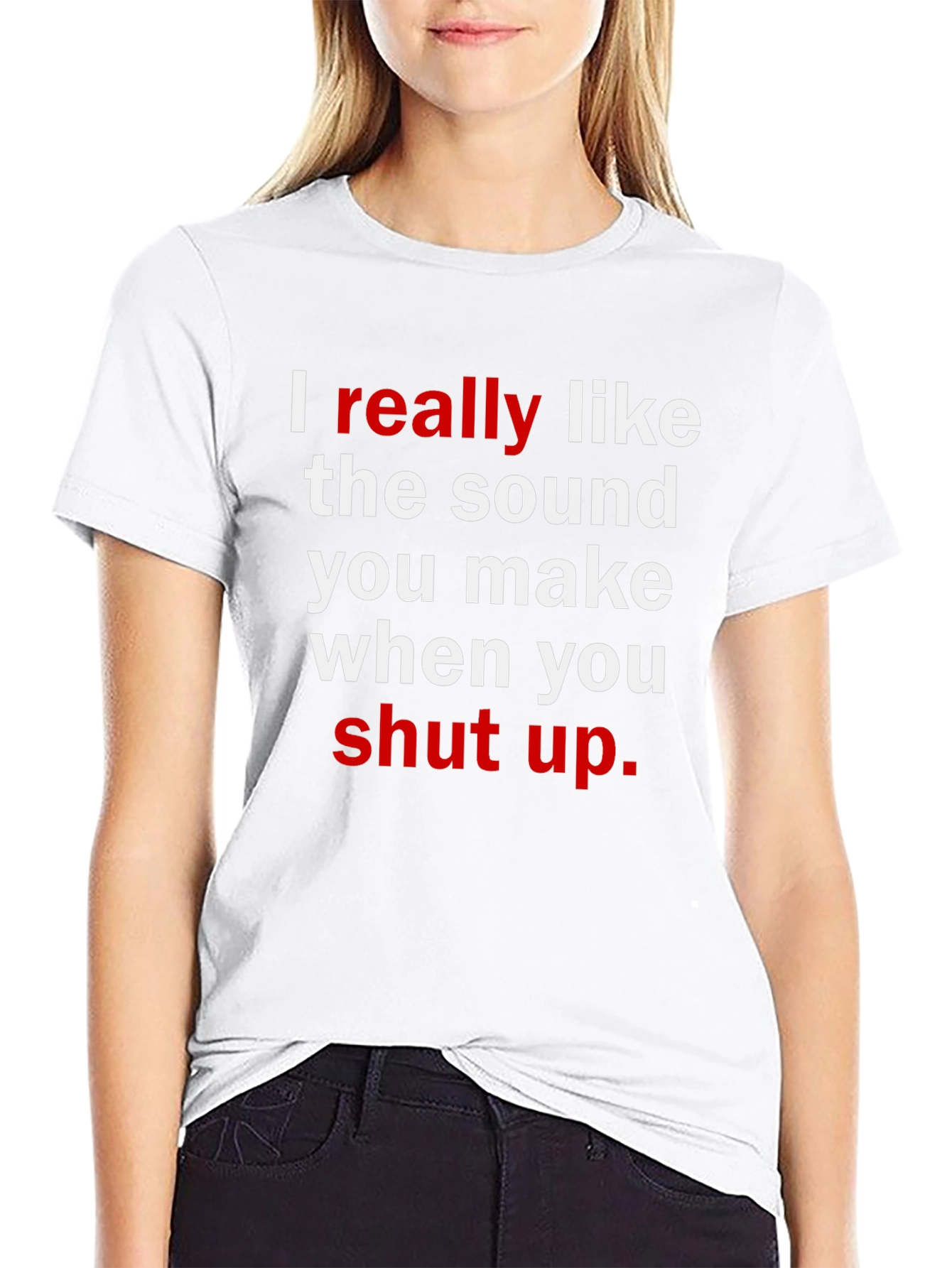 Funny Sarcastic Graphic T-Shirt: I Really Like the Sound