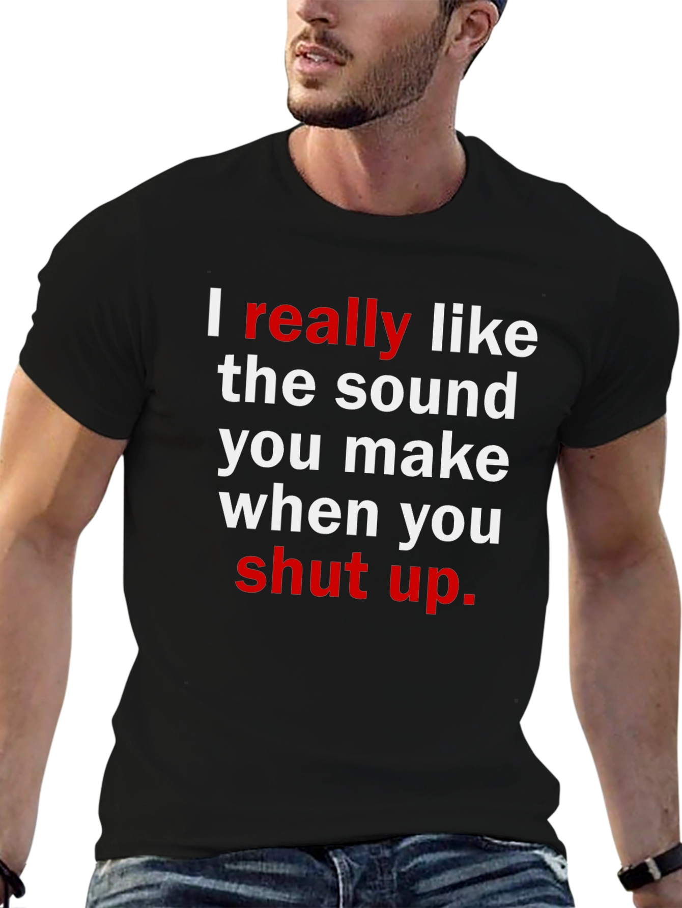 Funny Sarcastic Graphic T-Shirt: I Really Like the Sound