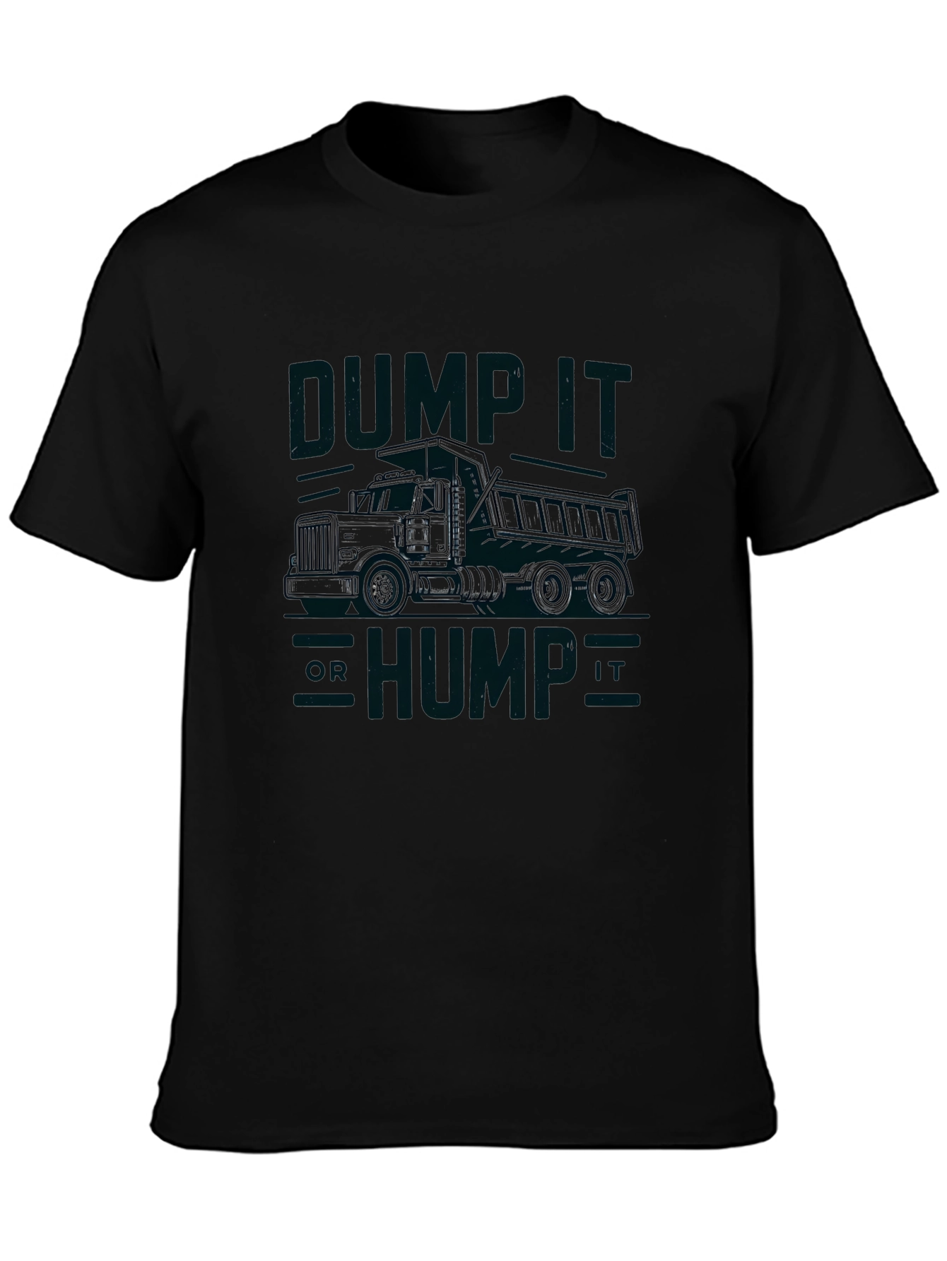 Dump It Hump It Truck Graphic T-Shirt