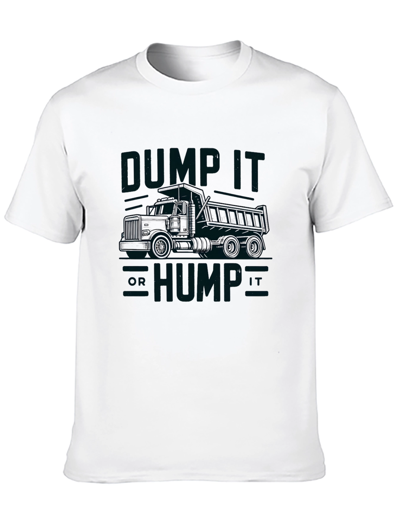 Dump It Hump It Truck Graphic T-Shirt