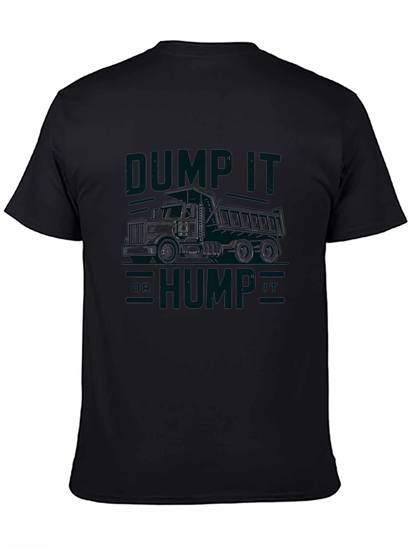 Dump It Hump It Truck Graphic T-Shirt