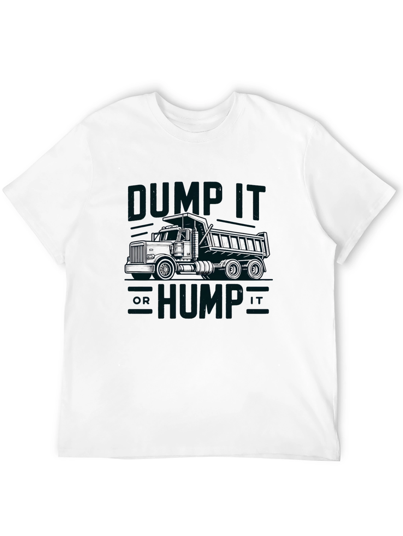 Dump It Hump It Truck Graphic T-Shirt