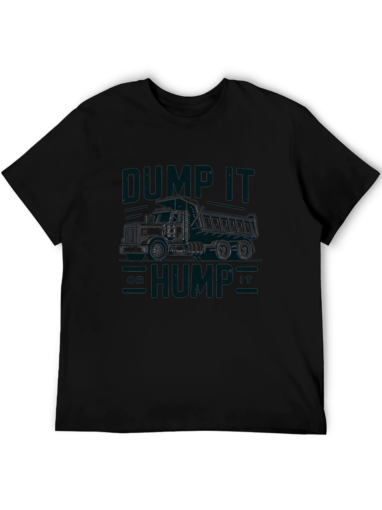 Dump It Hump It Truck Graphic T-Shirt