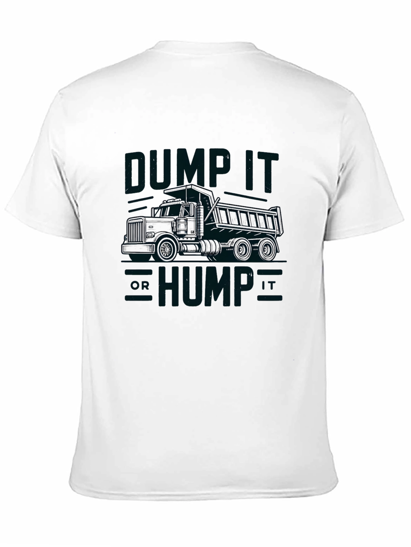 Dump It Hump It Truck Graphic T-Shirt