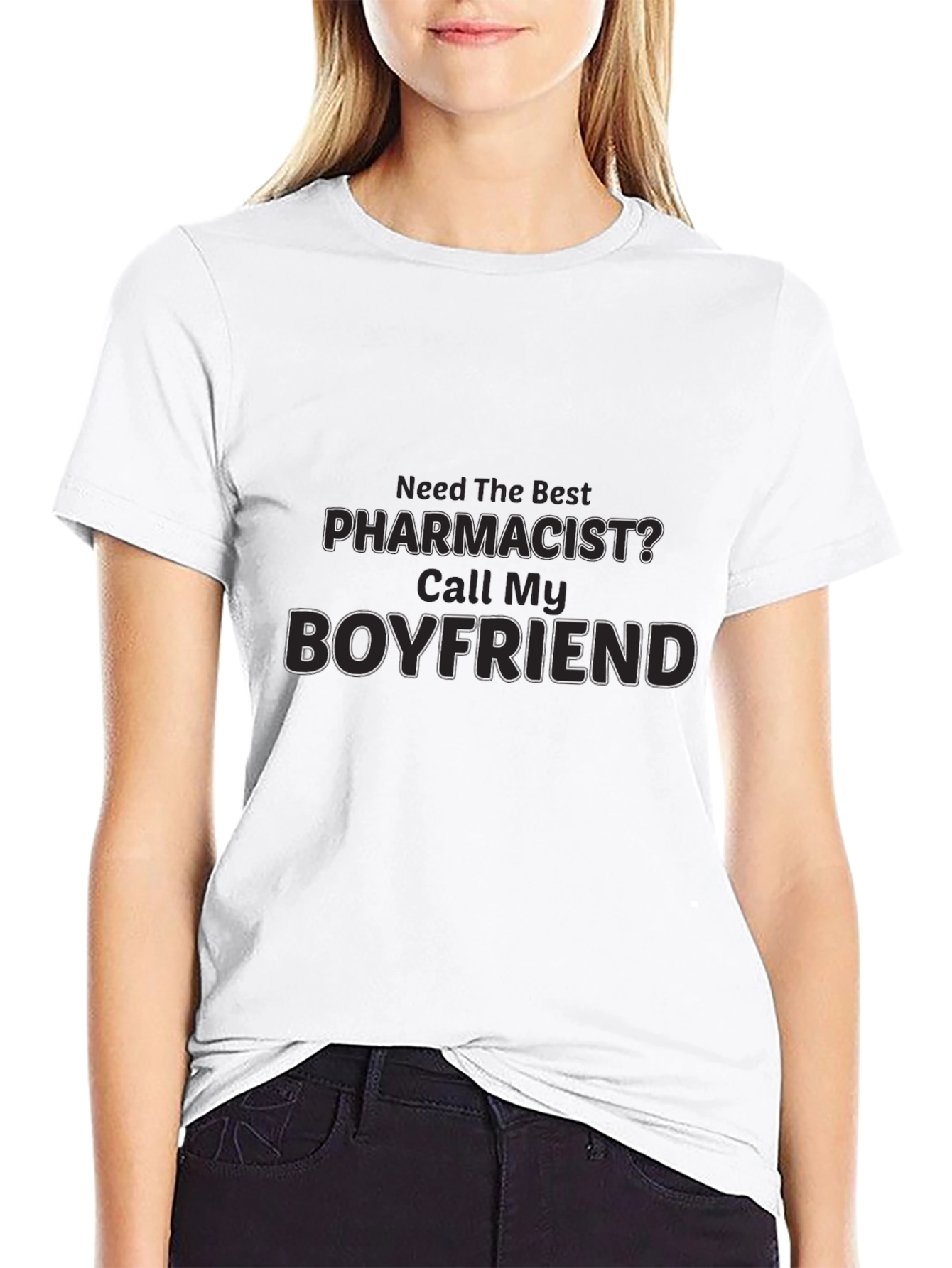 Need The Best Pharmacist? Call My Boyfriend T-Shirt