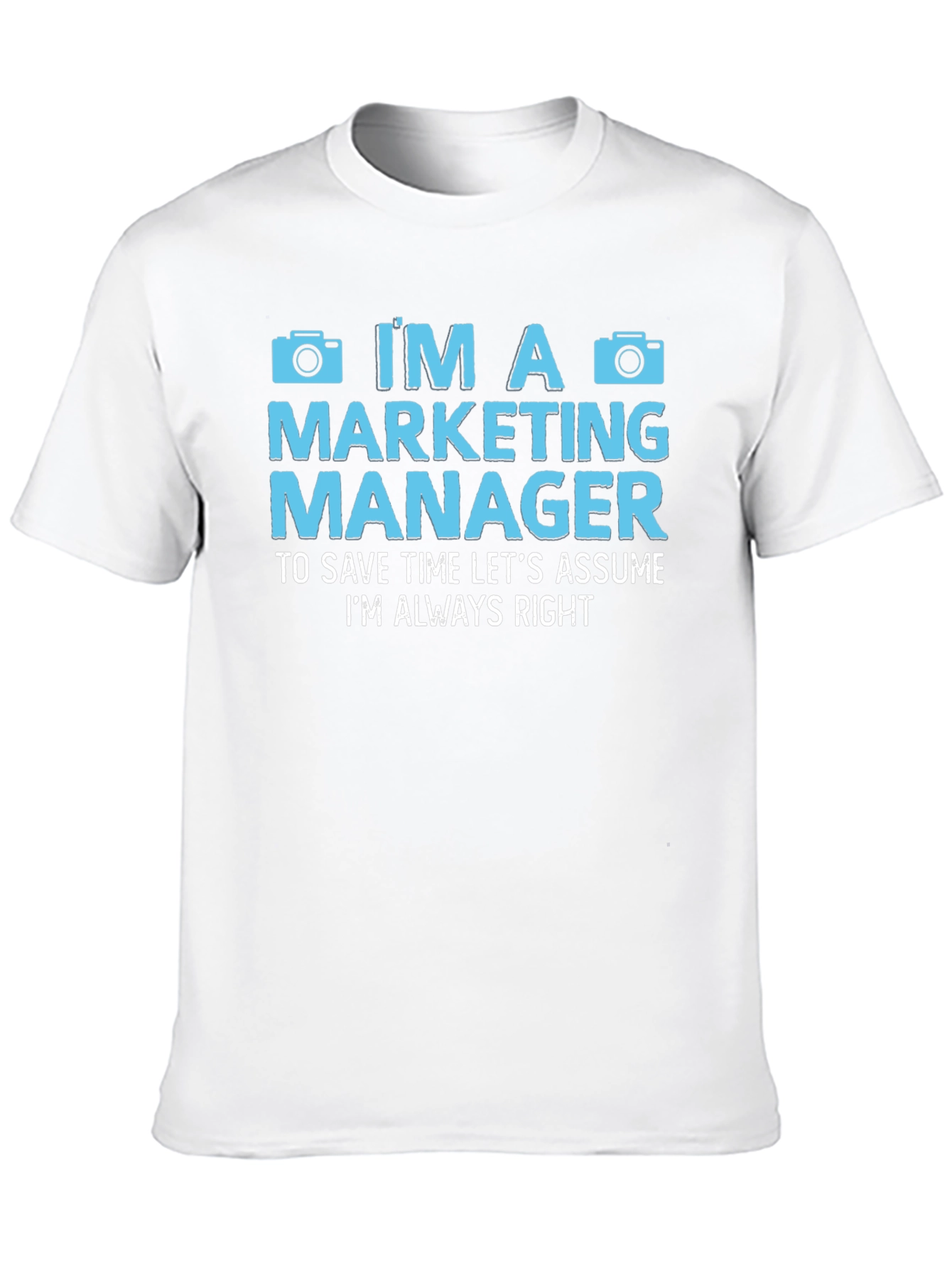 Marketing Manager Always Right T-Shirt
