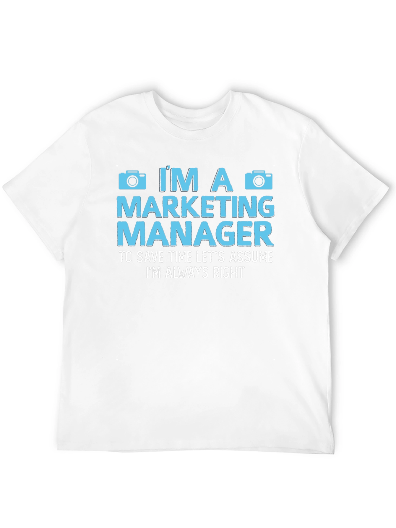 Marketing Manager Always Right T-Shirt