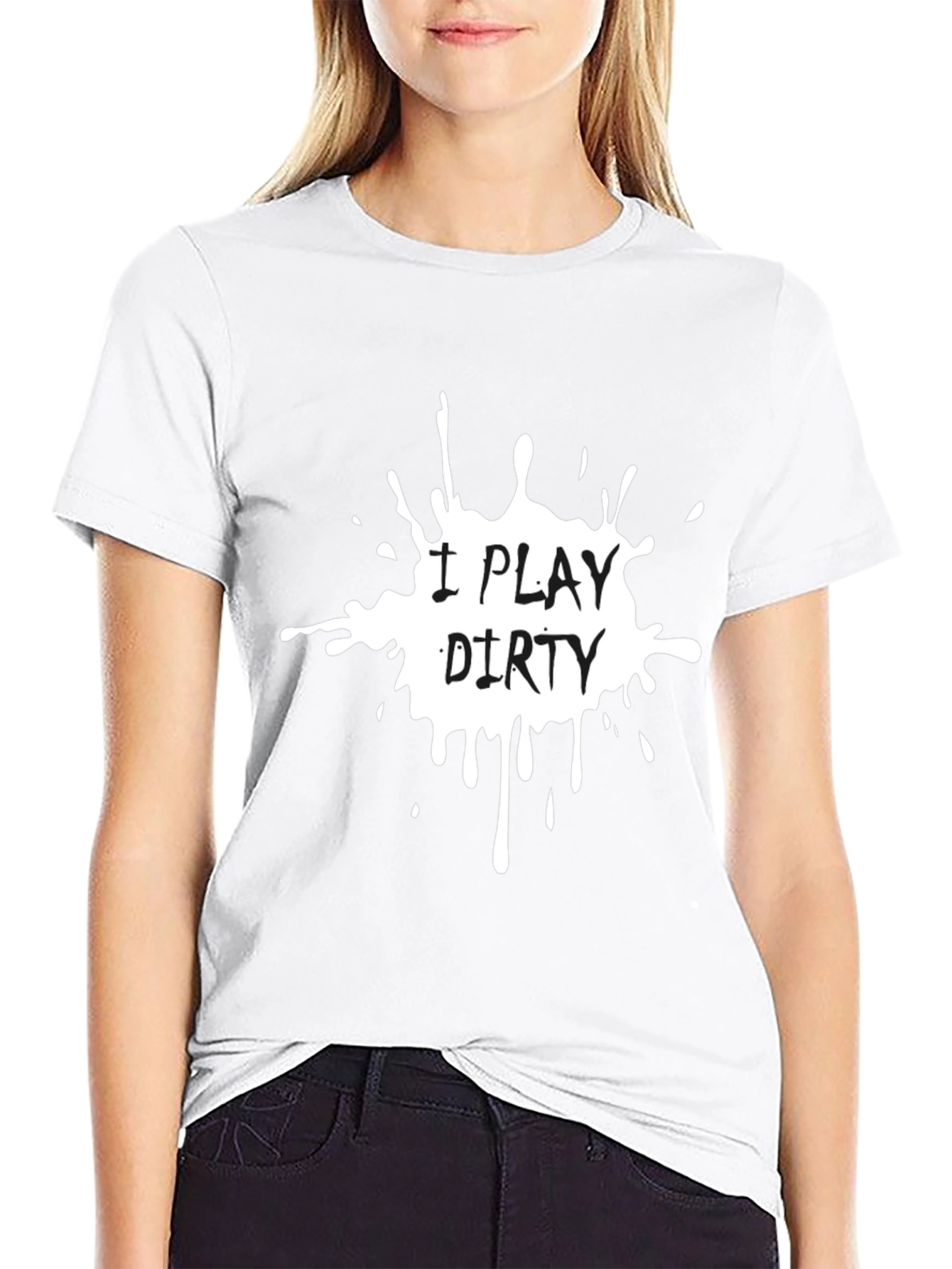 I Play Dirty T-Shirt - Bold Graphic Tee