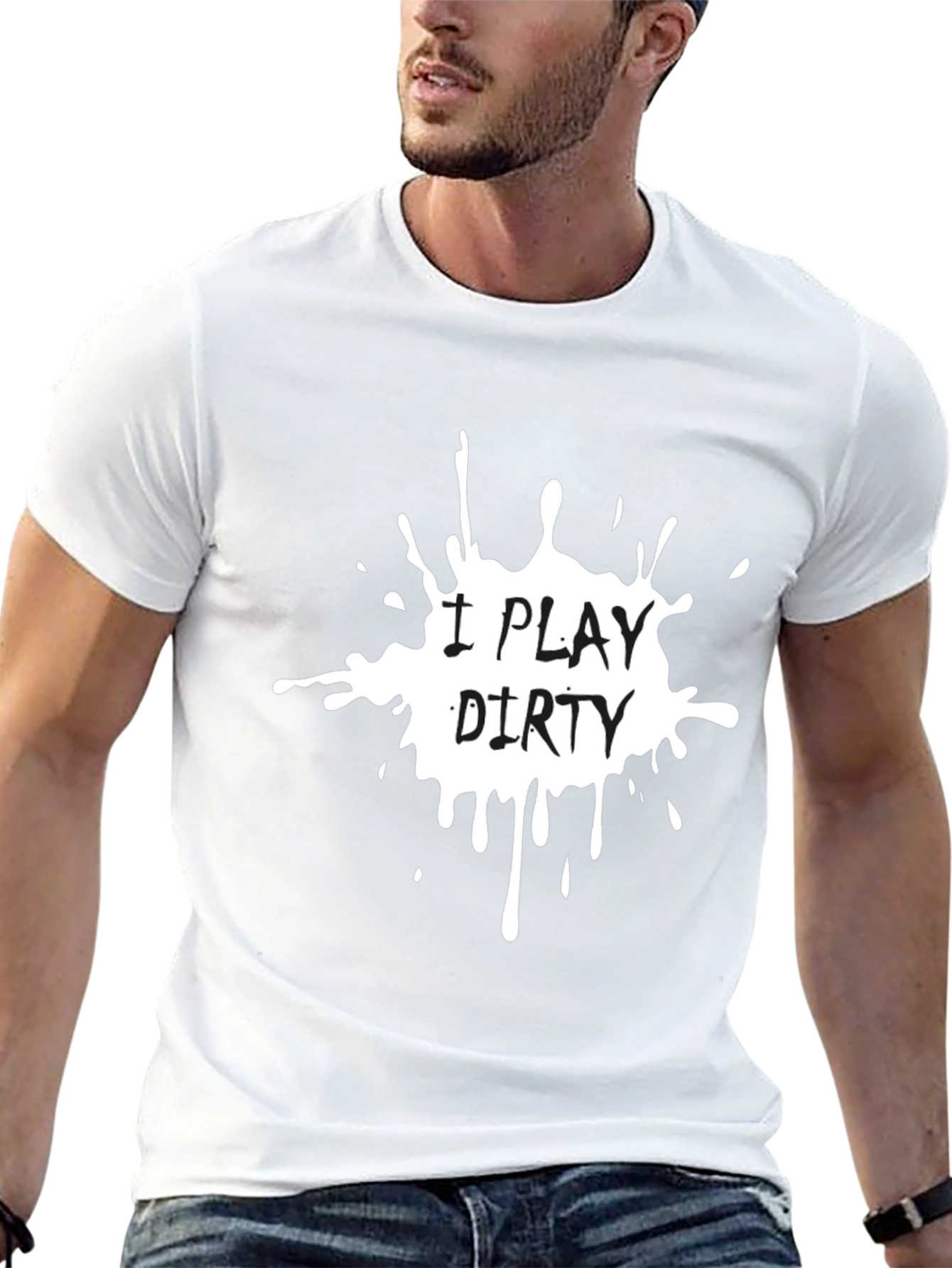 I Play Dirty T-Shirt - Bold Graphic Tee