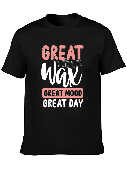 Great Wax Great Mood Great Day T-Shirt