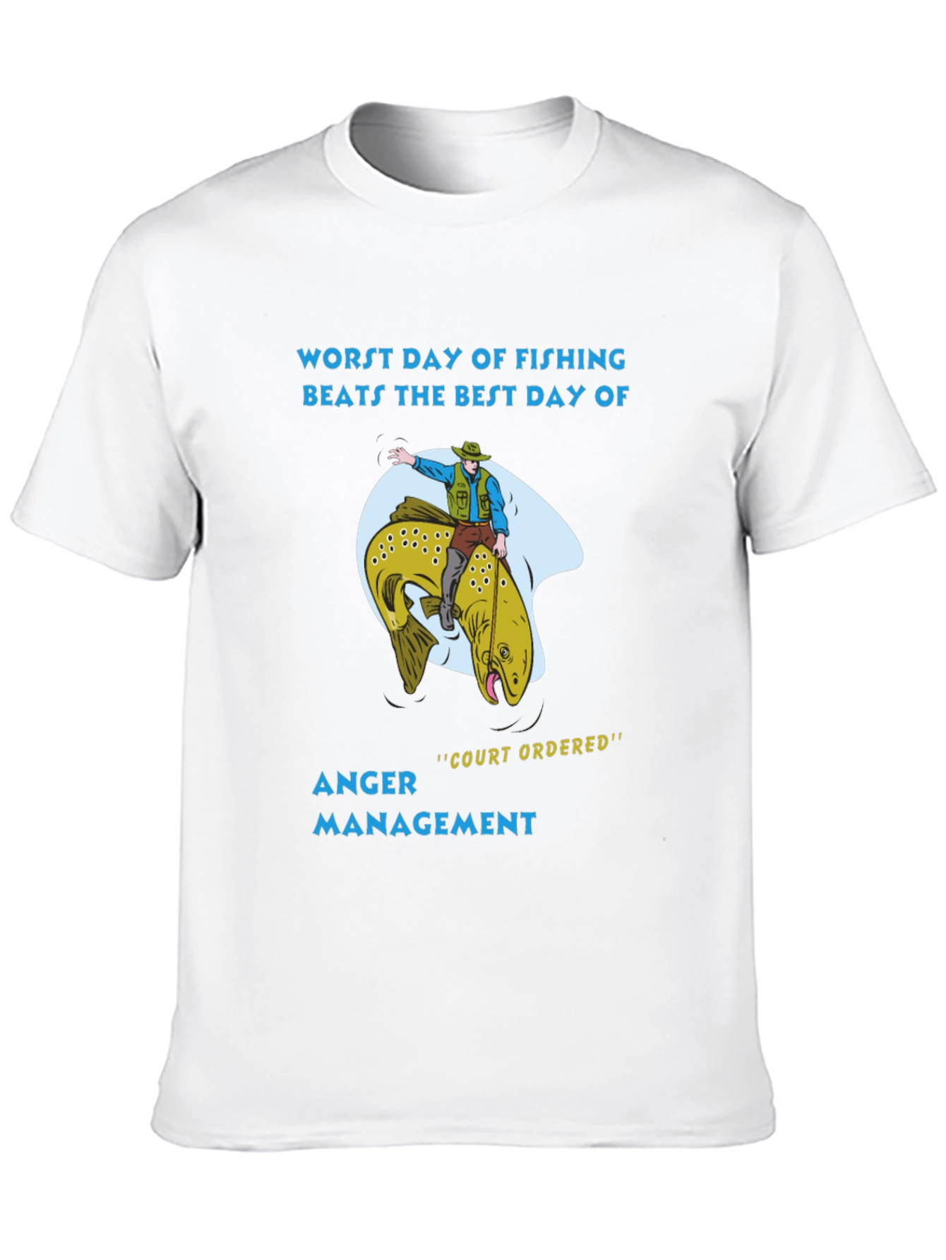 Fishing T-Shirt: Anger Management Court Ordered