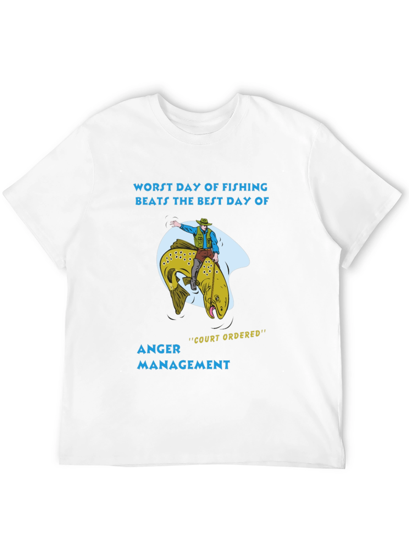 Fishing T-Shirt: Anger Management Court Ordered