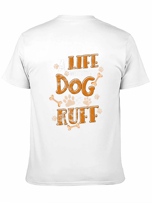 Dog Lover Graphic Tee: A Life Without a Dog is Ruff