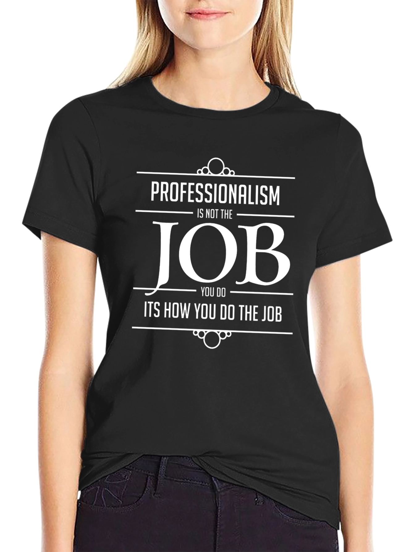 Professionalism Job T-Shirt - Black Cotton Tee