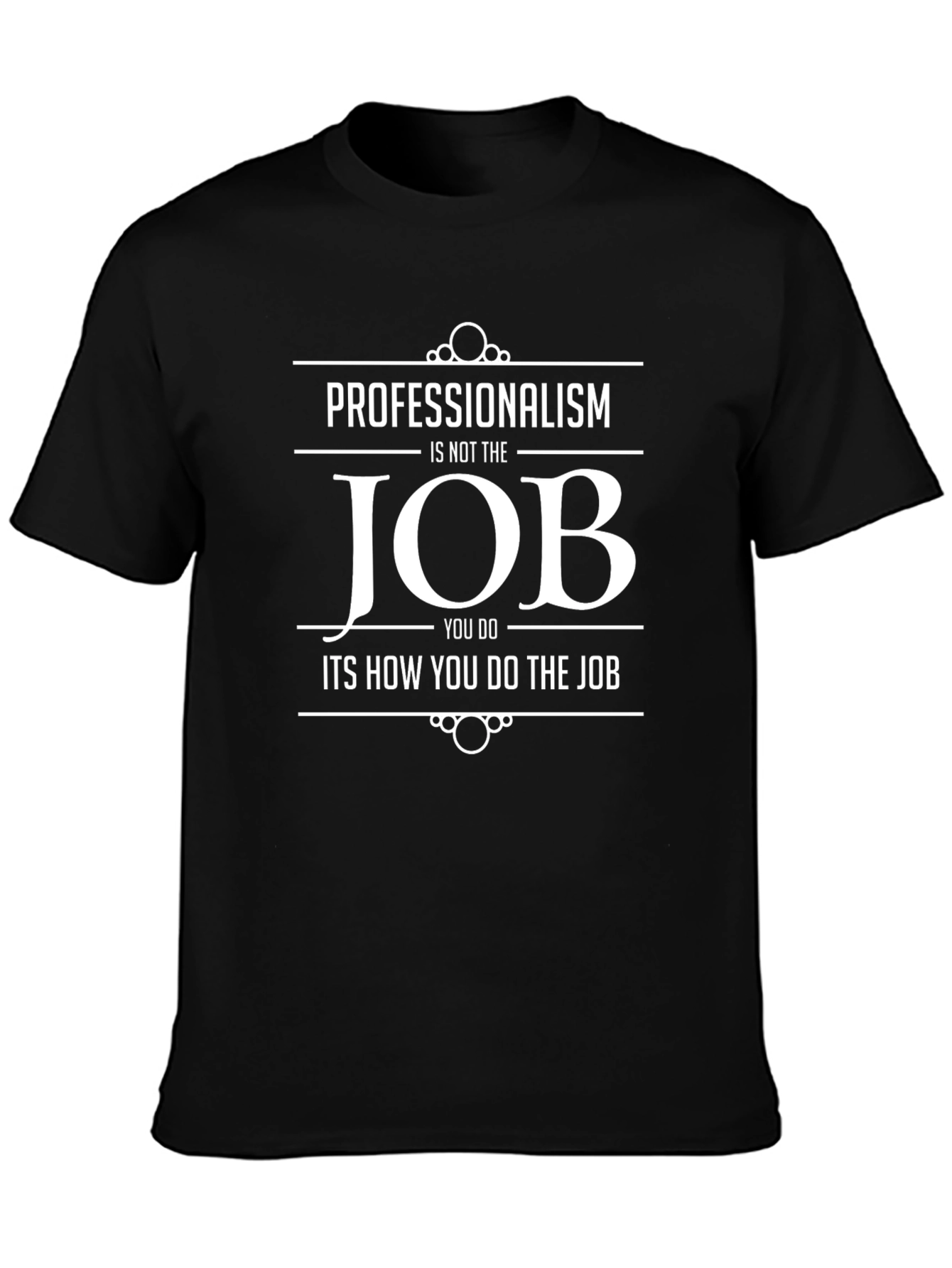 Professionalism Job T-Shirt - Black Cotton Tee