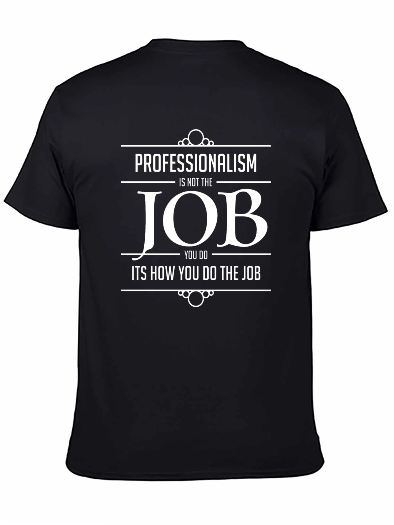 Professionalism Job T-Shirt - Black Cotton Tee