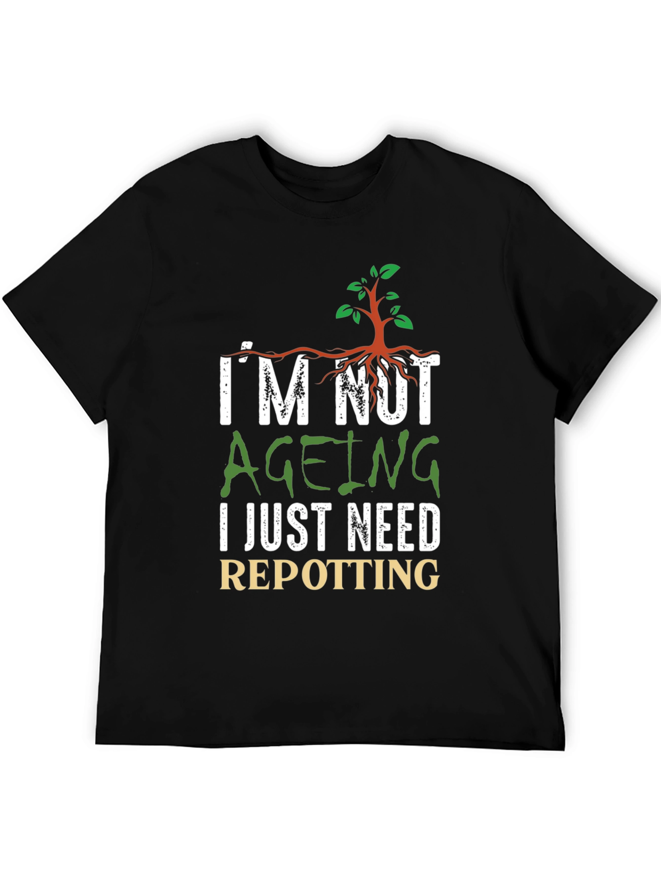 Im Not Ageing Repotting Graphic Tee