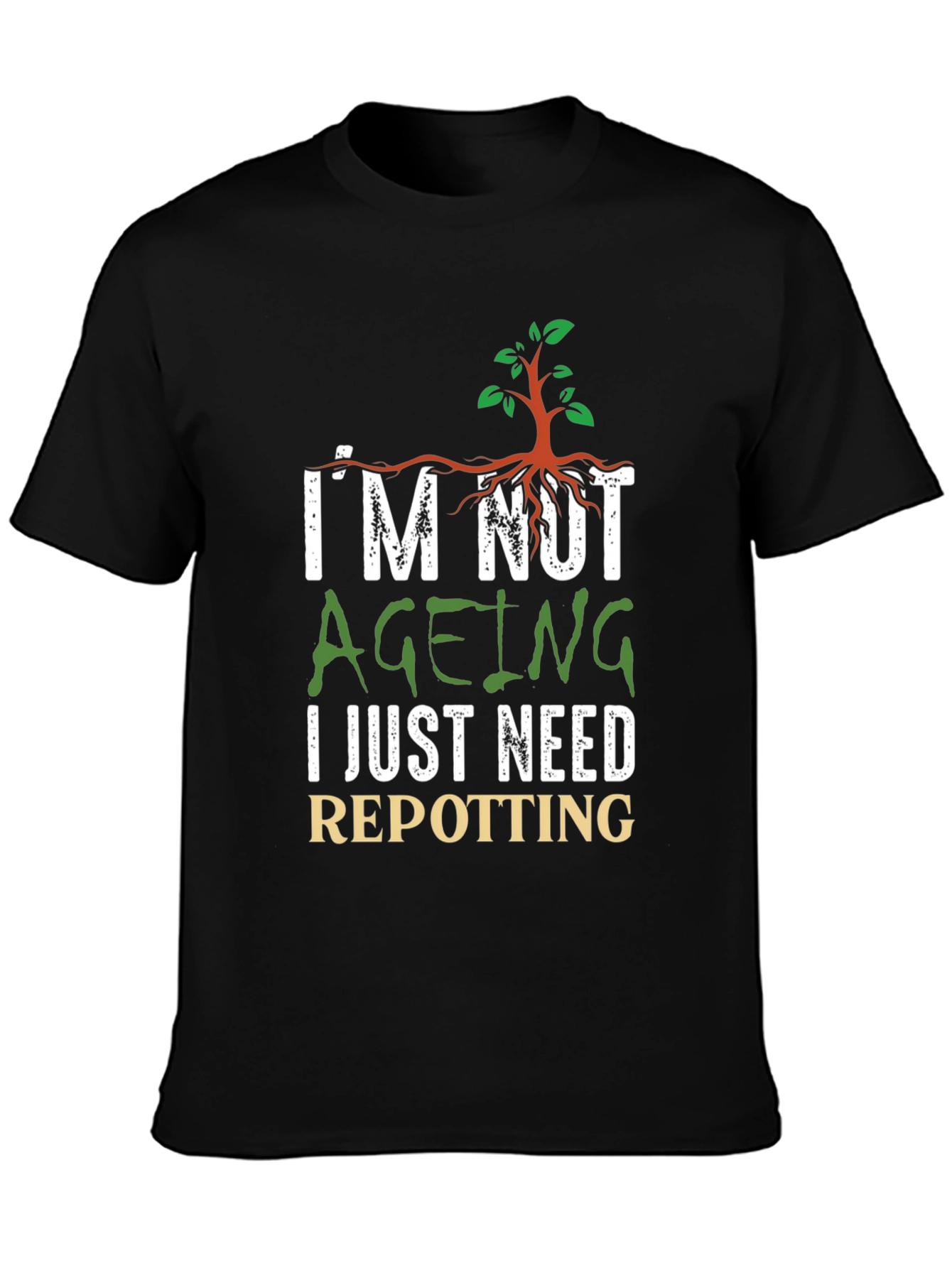 Im Not Ageing Repotting Graphic Tee