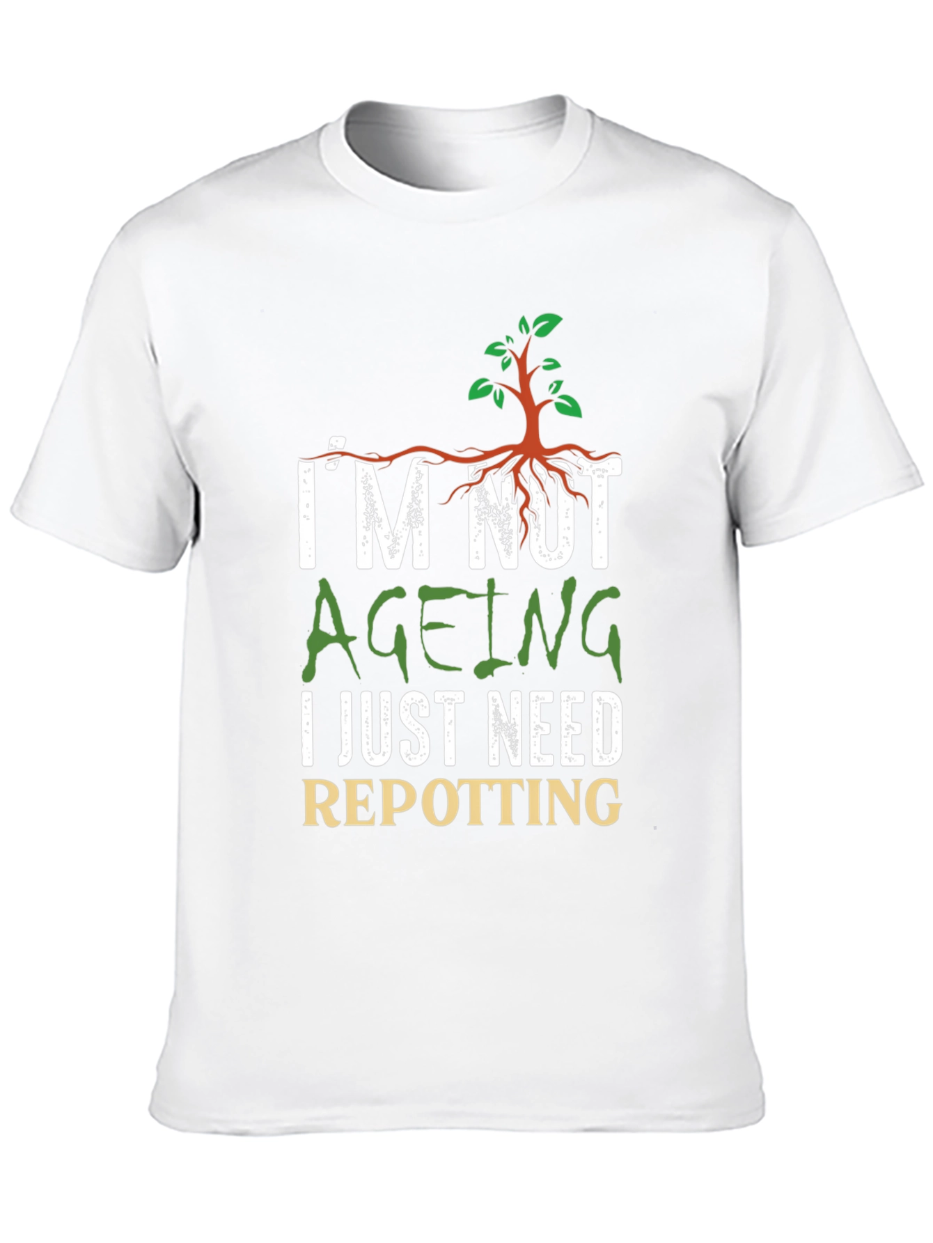 Im Not Ageing Repotting Graphic Tee