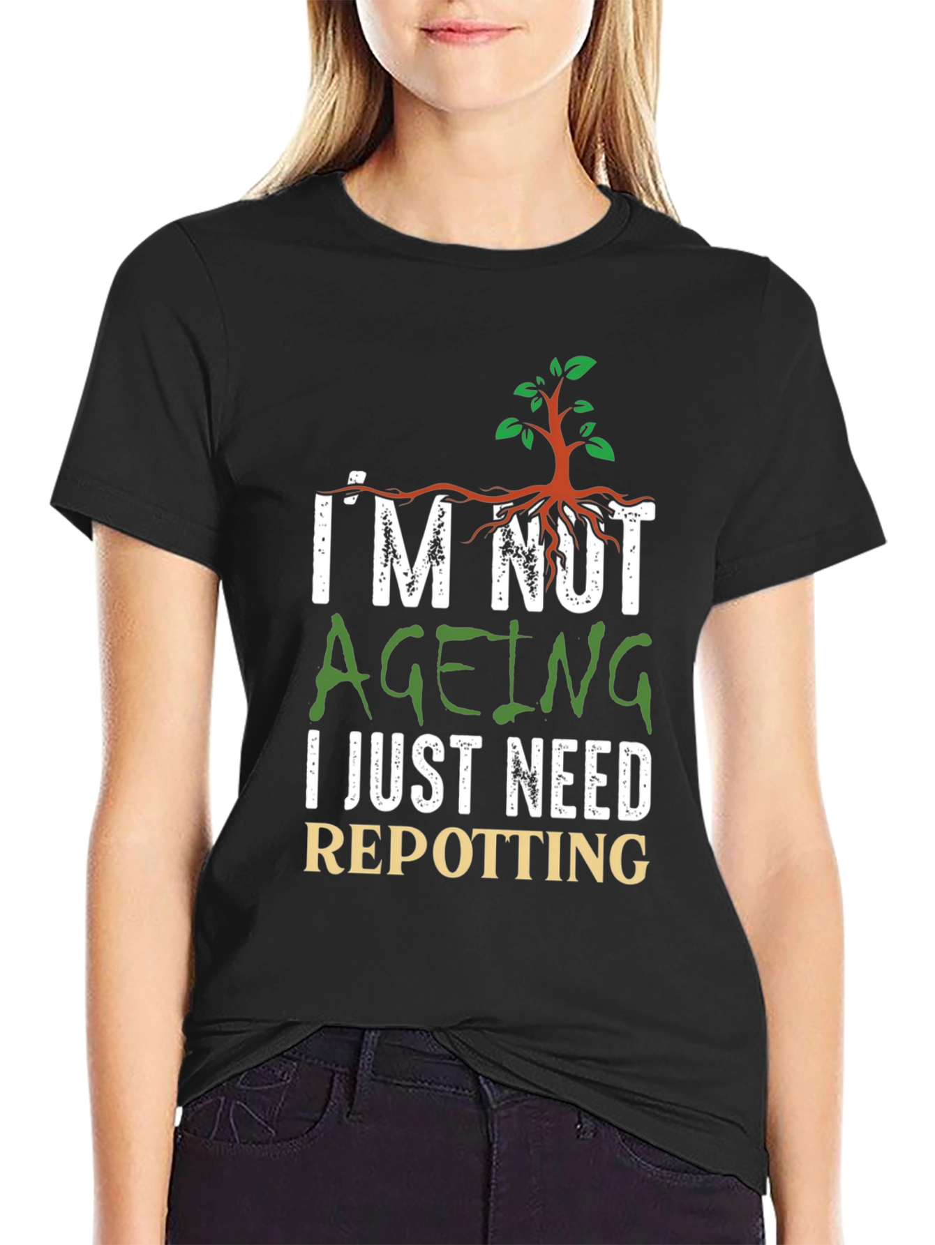 Im Not Ageing Repotting Graphic Tee