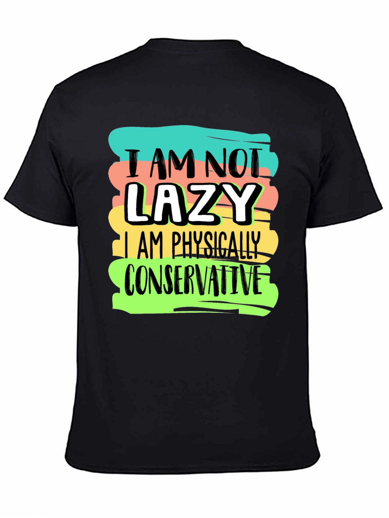 Im Not Lazy T-Shirt: Physically Conservative Graphic Tee