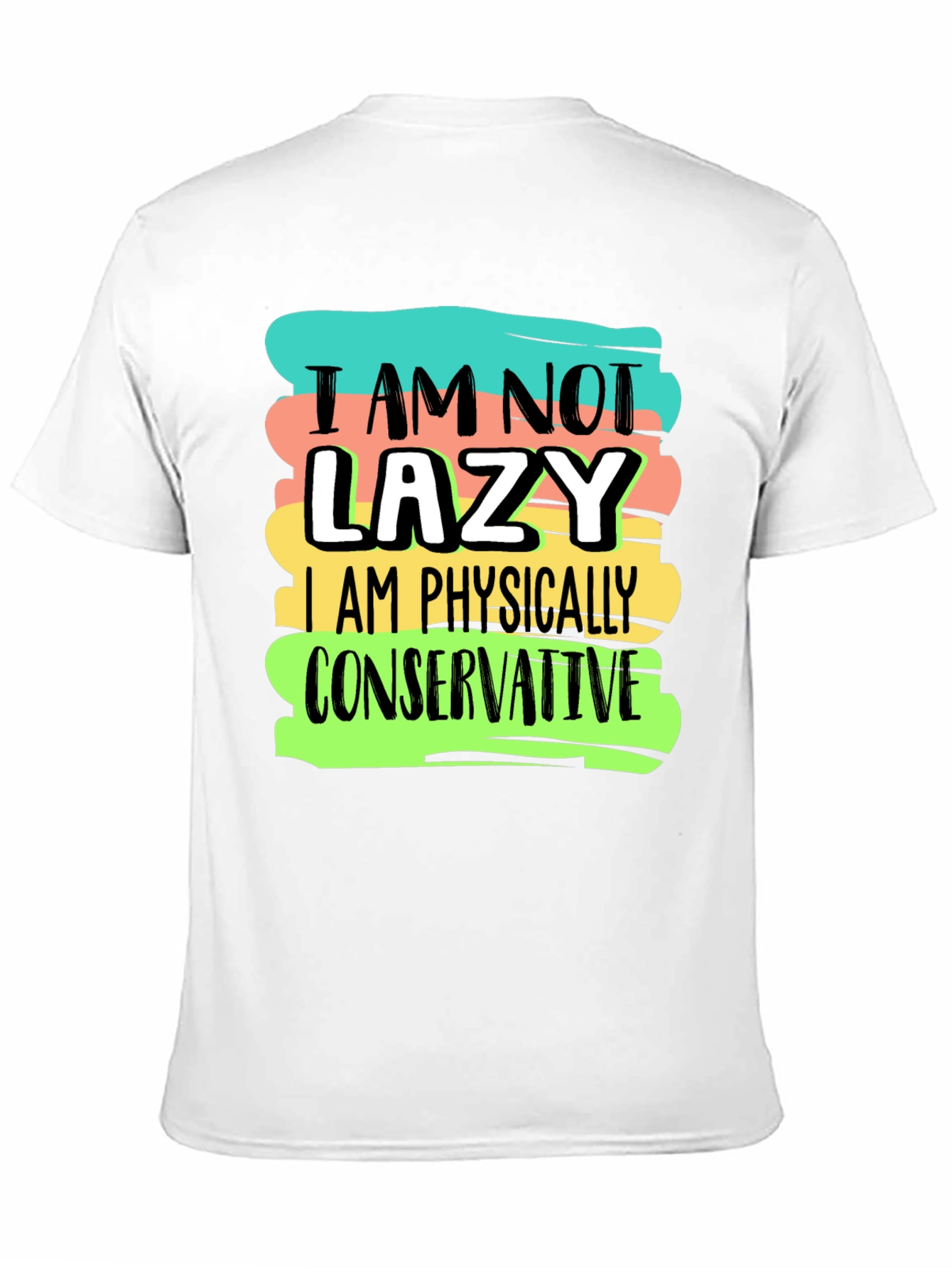 Im Not Lazy T-Shirt: Physically Conservative Graphic Tee
