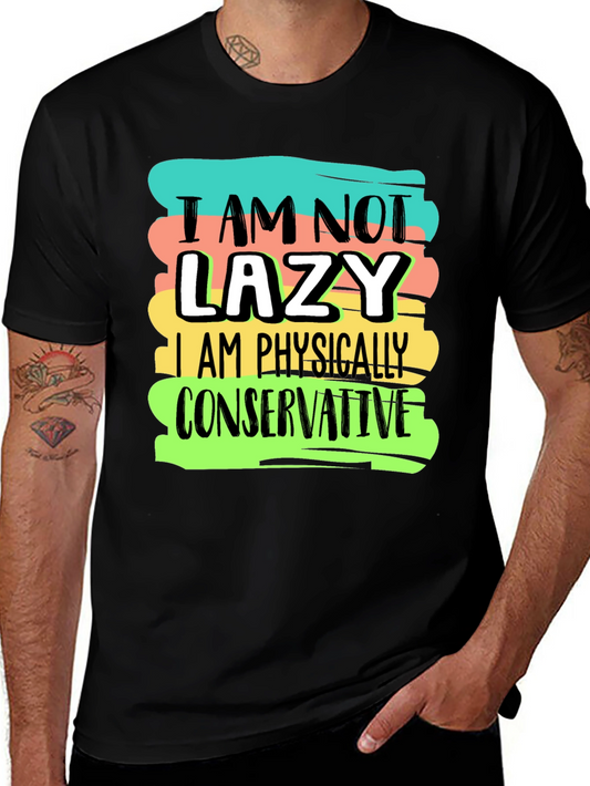 Im Not Lazy T-Shirt: Physically Conservative Graphic Tee