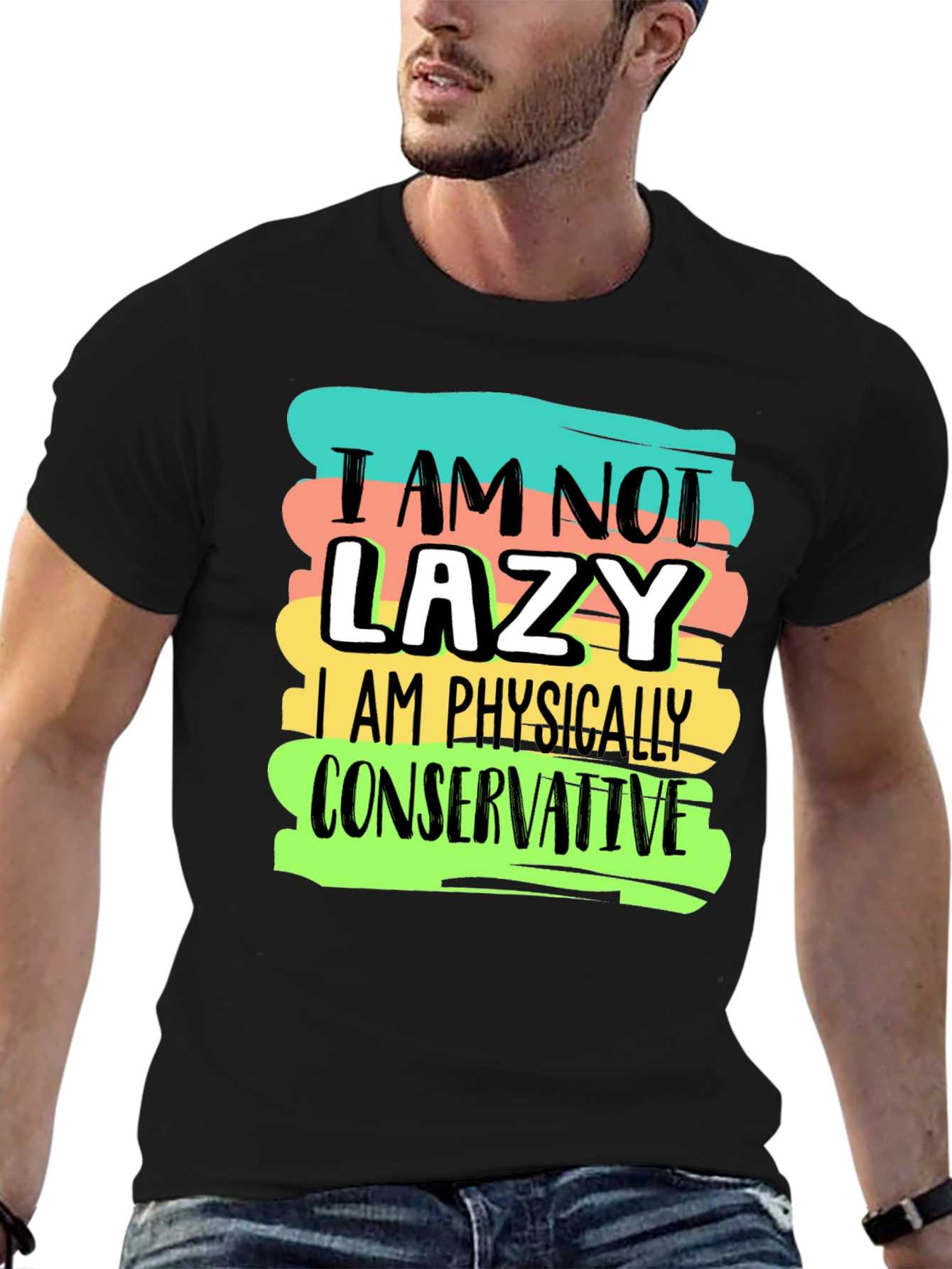 Im Not Lazy T-Shirt: Physically Conservative Graphic Tee