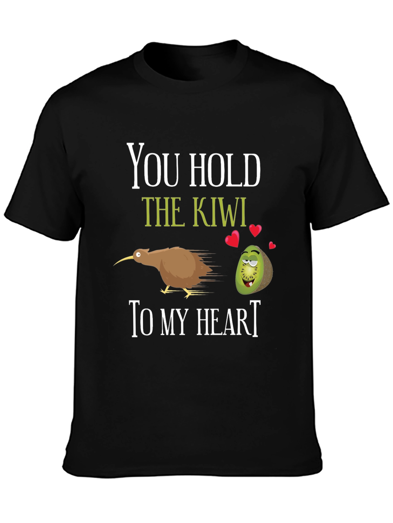 You Hold the Kiwi to My Heart T-Shirt