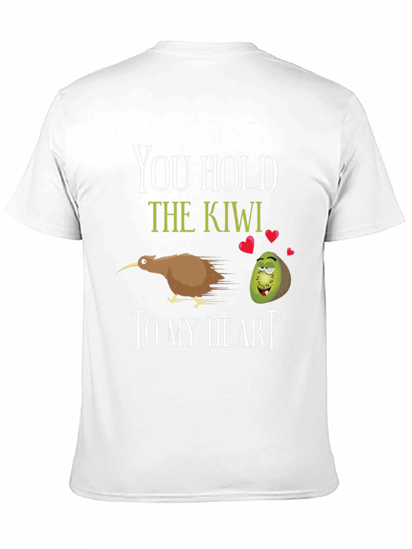 You Hold the Kiwi to My Heart T-Shirt