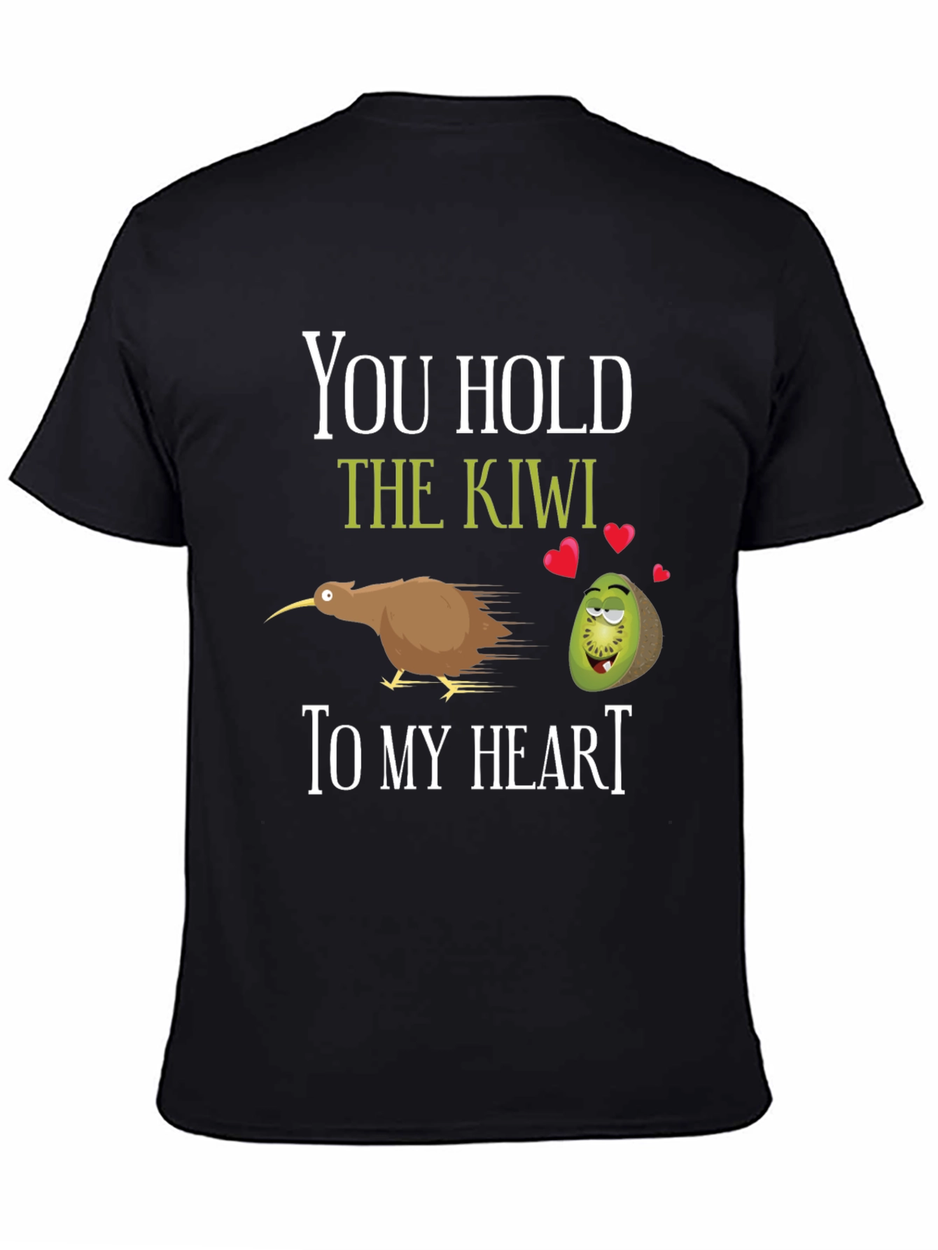 You Hold the Kiwi to My Heart T-Shirt
