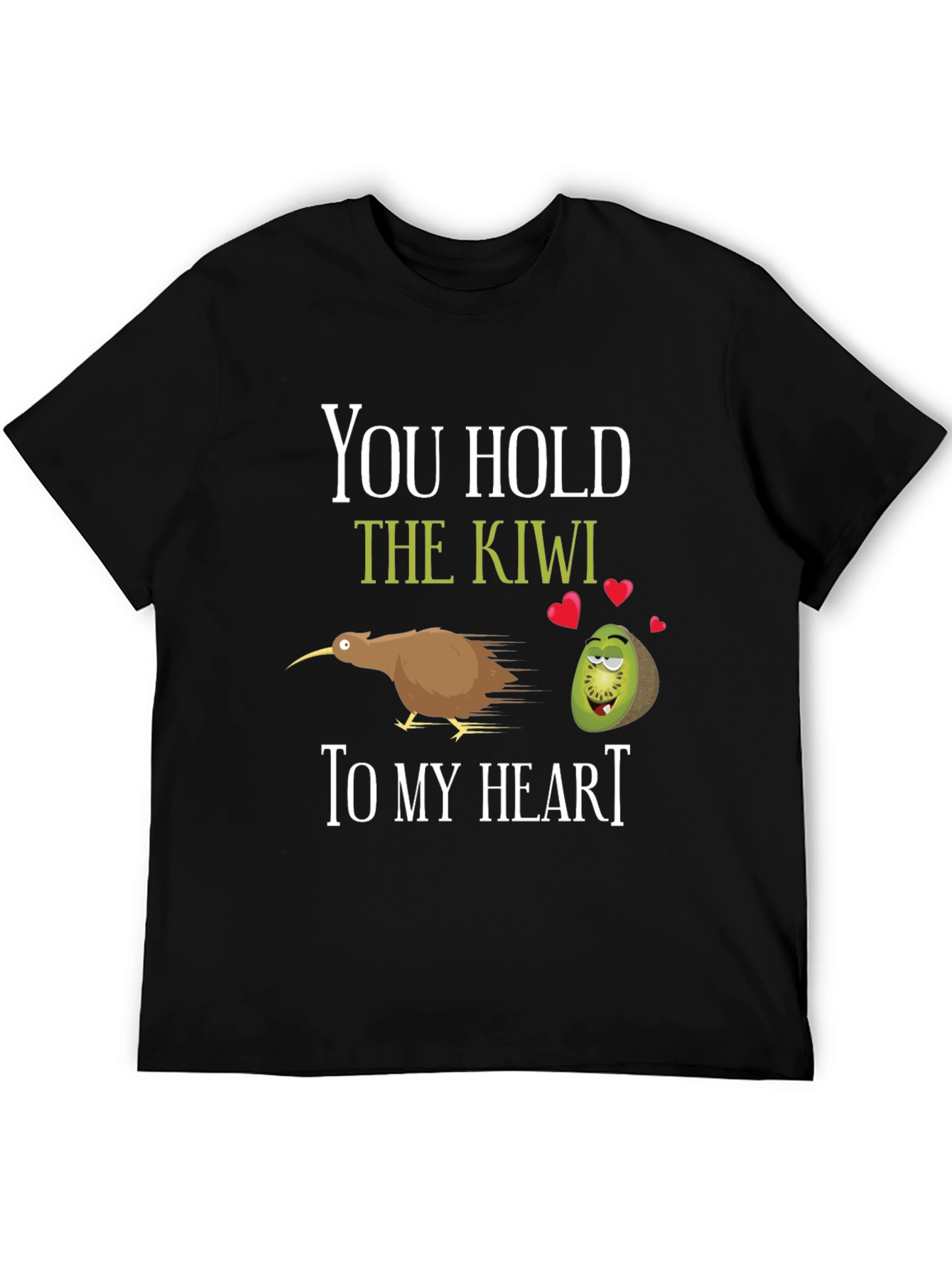 You Hold the Kiwi to My Heart T-Shirt