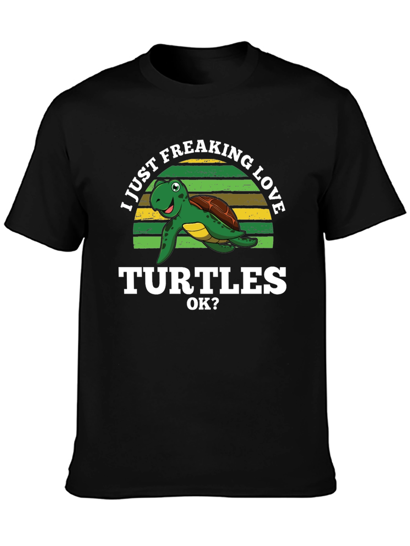 I Just Freaking Love Turtles Graphic T-Shirt
