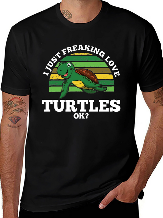 I Just Freaking Love Turtles Graphic T-Shirt
