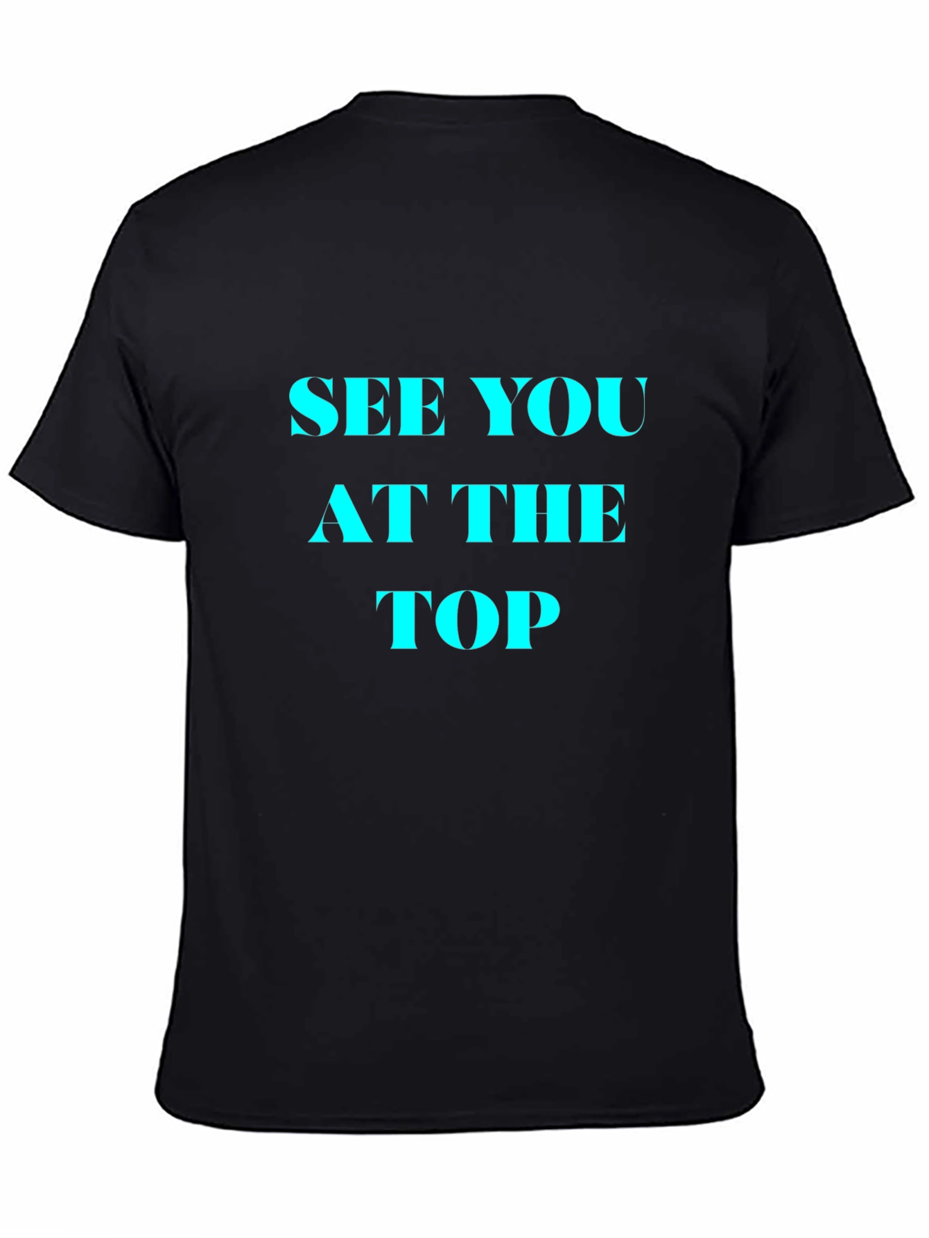 See You At The Top Black T-Shirt