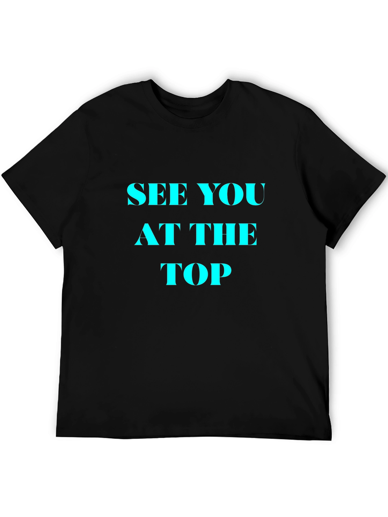 See You At The Top Black T-Shirt