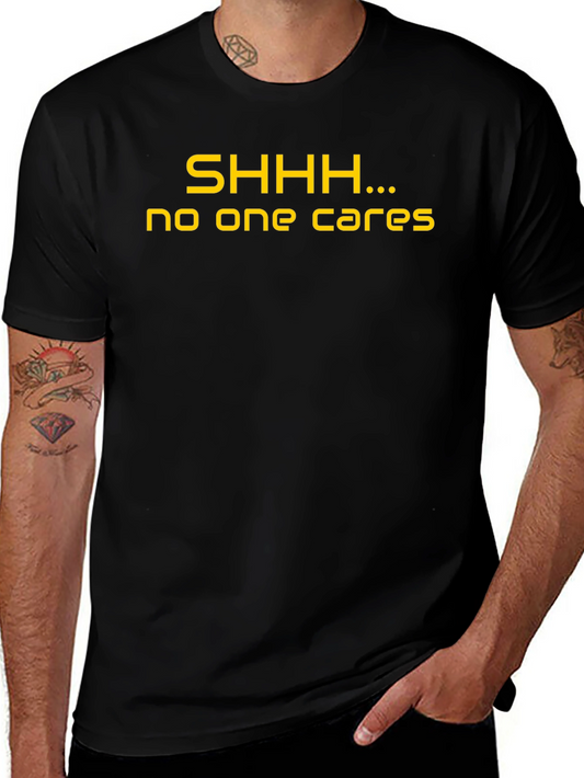 SHHH...No One Cares Black Graphic T-Shirt